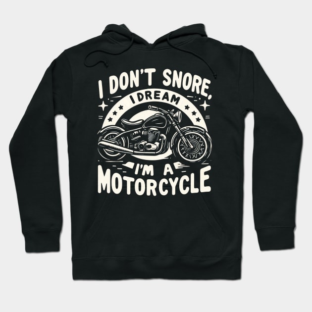 "I don't snore, I dream I'm a motorcycle" Funny Motorcycle Hoodie by SimpliPrinter